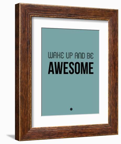 Wake Up and Be Awesome Blue-NaxArt-Framed Art Print