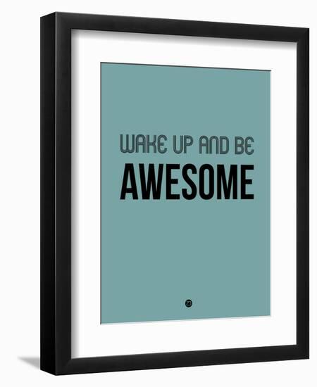 Wake Up and Be Awesome Blue-NaxArt-Framed Art Print