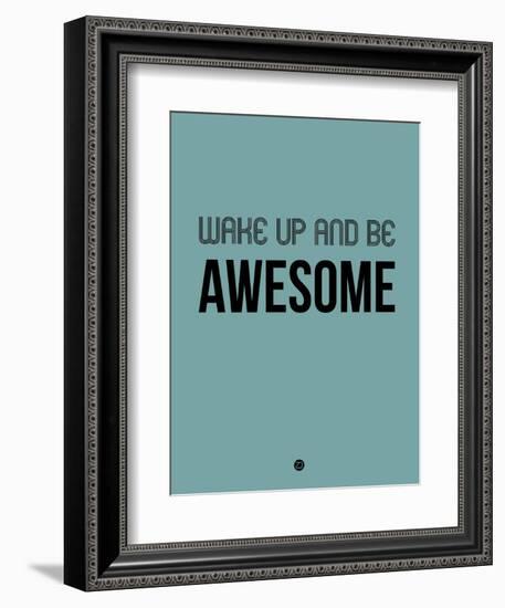 Wake Up and Be Awesome Blue-NaxArt-Framed Art Print