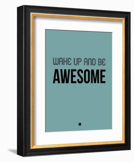 Wake Up and Be Awesome Blue-NaxArt-Framed Art Print