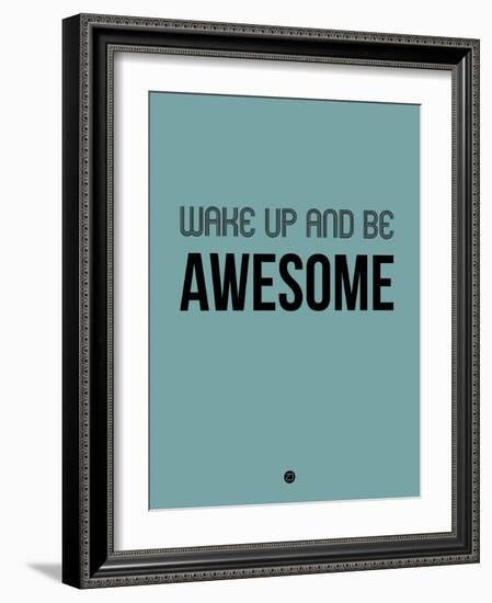 Wake Up and Be Awesome Blue-NaxArt-Framed Premium Giclee Print