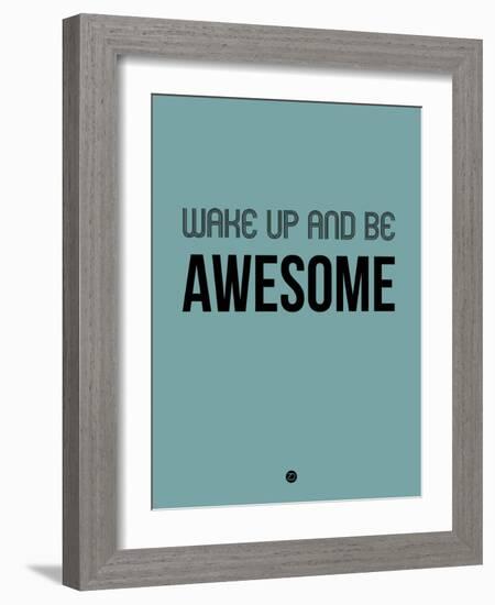 Wake Up and Be Awesome Blue-NaxArt-Framed Art Print