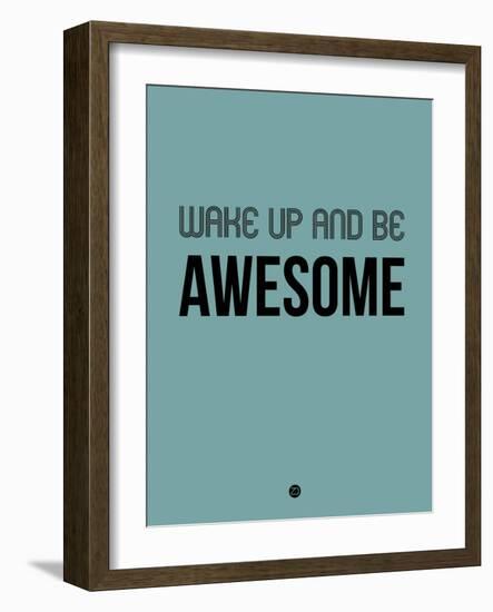 Wake Up and Be Awesome Blue-NaxArt-Framed Art Print