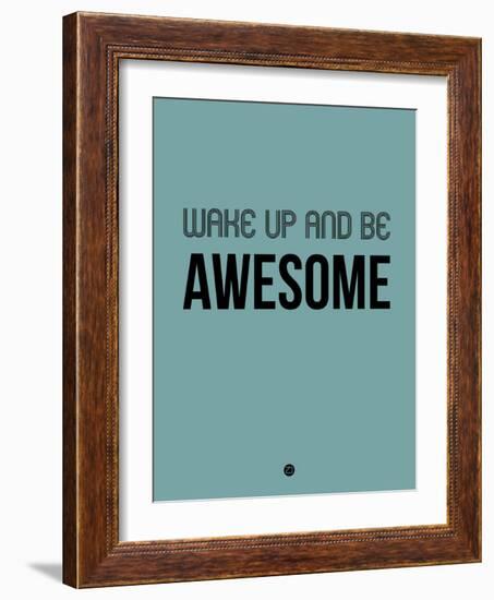 Wake Up and Be Awesome Blue-NaxArt-Framed Art Print