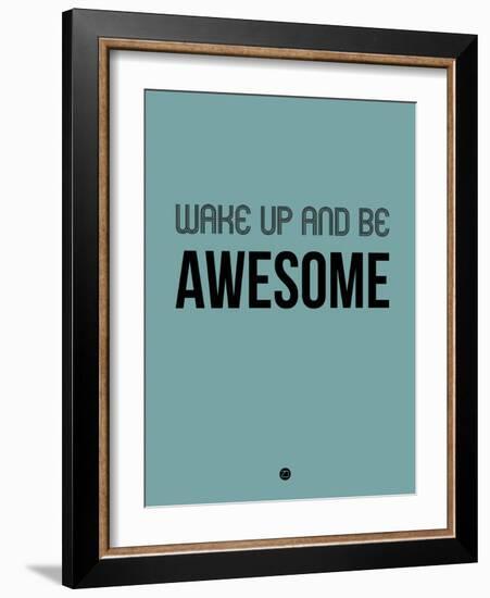 Wake Up and Be Awesome Blue-NaxArt-Framed Art Print