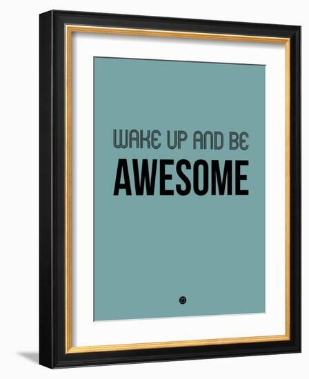 Wake Up and Be Awesome Blue-NaxArt-Framed Art Print