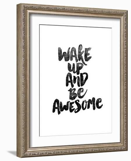 Wake Up and Be Awesome-Brett Wilson-Framed Art Print