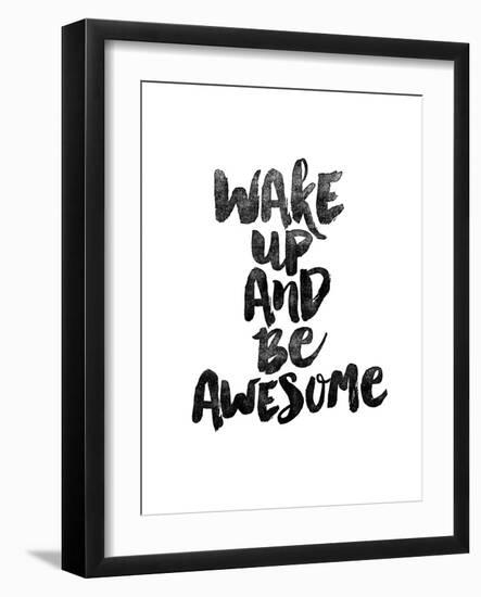 Wake Up and Be Awesome-Brett Wilson-Framed Art Print