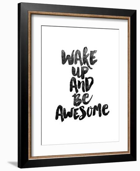 Wake Up and Be Awesome-Brett Wilson-Framed Art Print