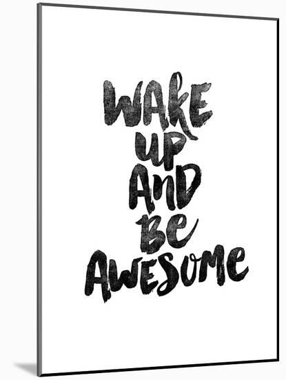 Wake Up and Be Awesome-Brett Wilson-Mounted Art Print