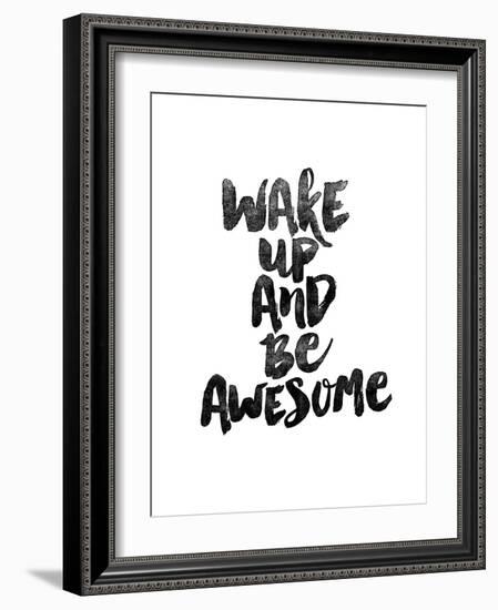 Wake Up and Be Awesome-Brett Wilson-Framed Art Print