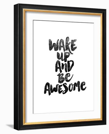 Wake Up and Be Awesome-Brett Wilson-Framed Art Print