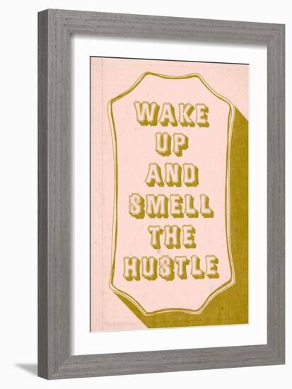 Wake Up And Smell The hustle-null-Framed Art Print