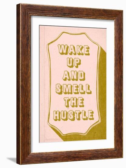 Wake Up And Smell The hustle--Framed Art Print