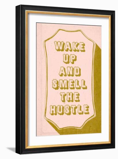 Wake Up And Smell The hustle-null-Framed Art Print