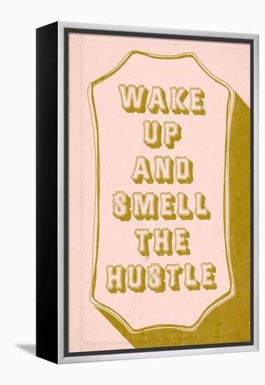 Wake Up And Smell The hustle-null-Framed Stretched Canvas