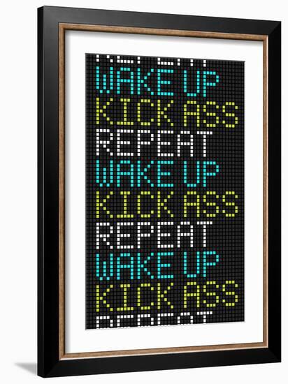 Wake Up Kick Ass Repeat-null-Framed Art Print