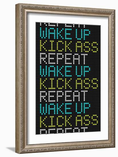 Wake Up Kick Ass Repeat-null-Framed Premium Giclee Print