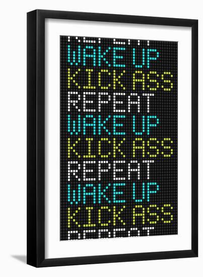 Wake Up Kick Ass Repeat-null-Framed Premium Giclee Print