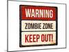 Warning - Zombie Zone-Keep Out-null-Mounted Art Print