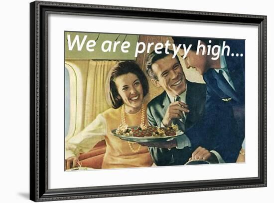 We Are Pretty High-null-Framed Art Print