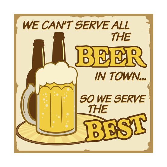 'We Can'T Serve All The Beer Poster' Art Print - radubalint | Art.com