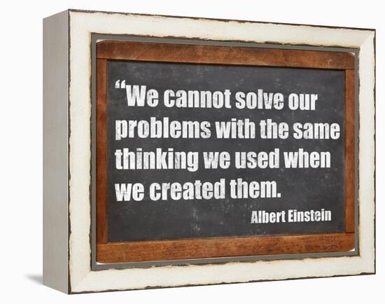 We Cannot Solve Our Problems with the Same Thinking We Used When We Created Them-PixelsAway-Framed Stretched Canvas