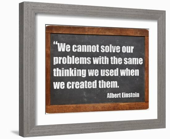 We Cannot Solve Our Problems with the Same Thinking We Used When We Created Them-PixelsAway-Framed Premium Giclee Print