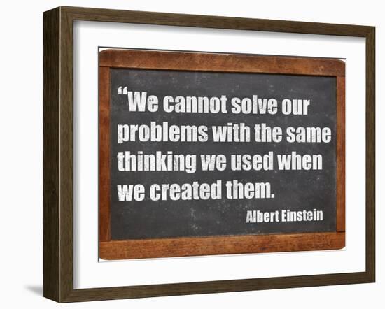 We Cannot Solve Our Problems with the Same Thinking We Used When We Created Them-PixelsAway-Framed Art Print