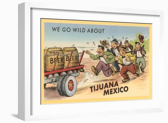 We Go Wild About Tijuana-null-Framed Art Print