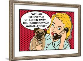 We had to give the children away, Mr Puddingstone was allergic-Dog is Good-Framed Art Print