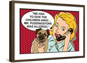 We had to give the children away, Mr Puddingstone was allergic-Dog is Good-Framed Art Print