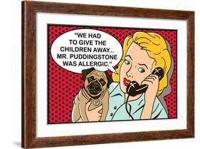 We had to give the children away, Mr Puddingstone was allergic-Dog is Good-Framed Art Print