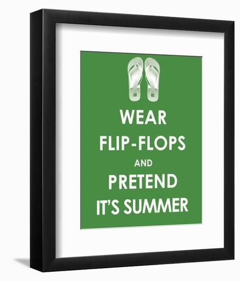 Wear Flip Flops and Pretend it's Summer-null-Framed Giclee Print