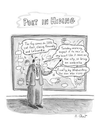 Weatherman giving weather report recites poetry. - New Yorker Cartoon'  Premium Giclee Print - Roz Chast 