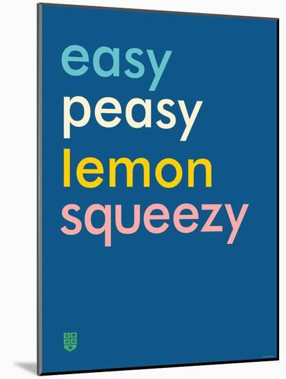 Wee Say, Easy Peasy-Wee Society-Mounted Art Print