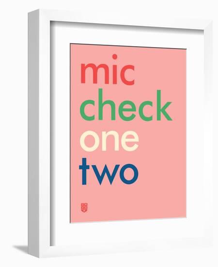 Wee Say, Mic Check-Wee Society-Framed Premium Giclee Print