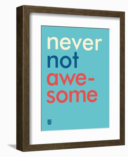 Wee Say, Never Not Awesome-Wee Society-Framed Art Print