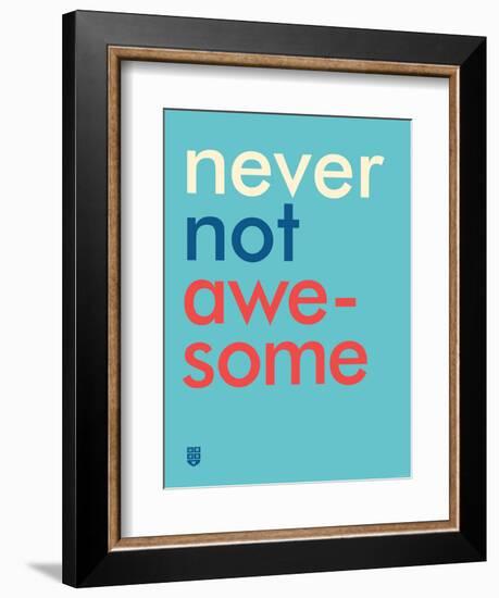 Wee Say, Never Not Awesome-Wee Society-Framed Art Print