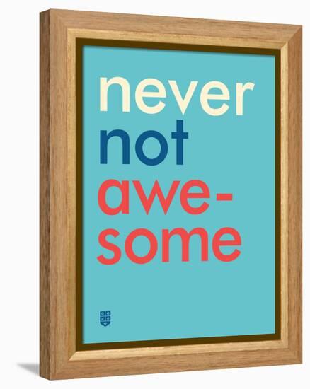 Wee Say, Never Not Awesome-Wee Society-Framed Stretched Canvas