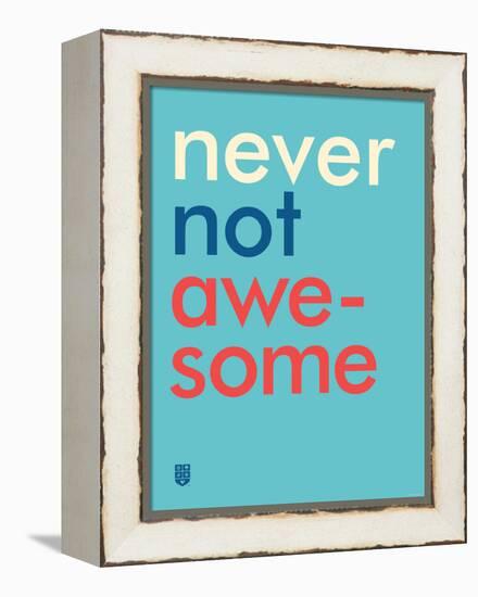 Wee Say, Never Not Awesome-Wee Society-Framed Stretched Canvas