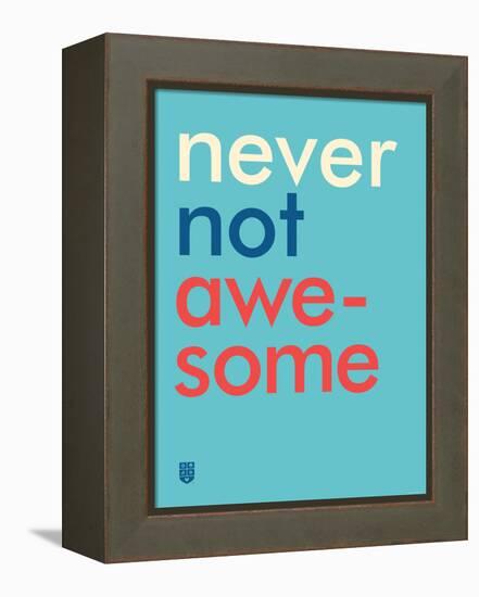 Wee Say, Never Not Awesome-Wee Society-Framed Stretched Canvas