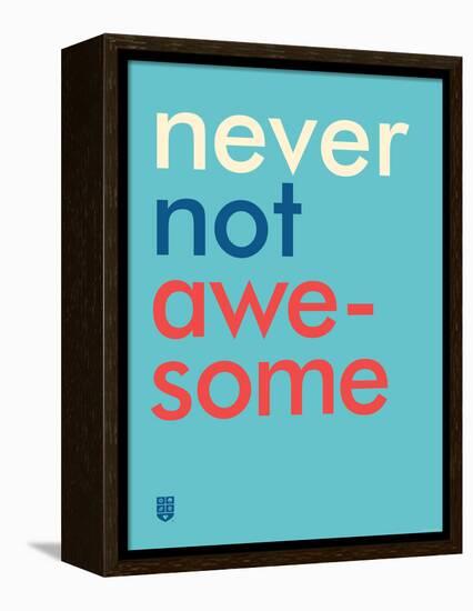 Wee Say, Never Not Awesome-Wee Society-Framed Stretched Canvas