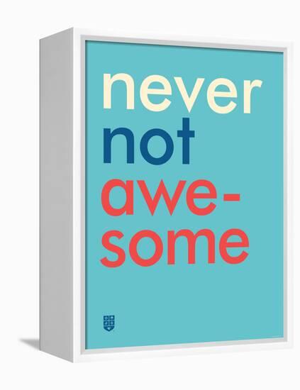 Wee Say, Never Not Awesome-Wee Society-Framed Stretched Canvas