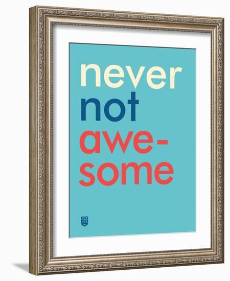 Wee Say, Never Not Awesome-Wee Society-Framed Art Print