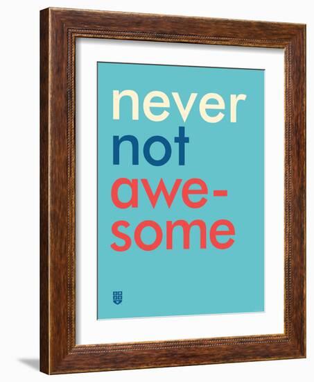 Wee Say, Never Not Awesome-Wee Society-Framed Art Print