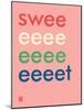 Wee Say, Sweeeeet-Wee Society-Mounted Art Print