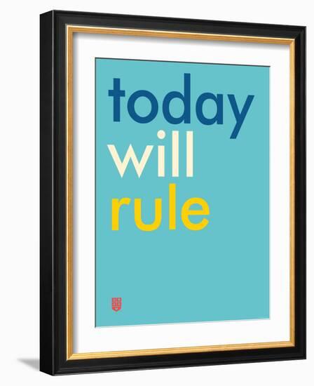 Wee Say, Today Will Rule-Wee Society-Framed Art Print