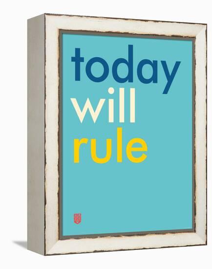 Wee Say, Today Will Rule-Wee Society-Framed Stretched Canvas