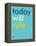 Wee Say, Today Will Rule-Wee Society-Framed Stretched Canvas
